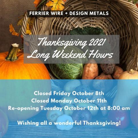 Ferrier Wire + Design Metals: Thanksgiving 2021 Long Weekend Hours